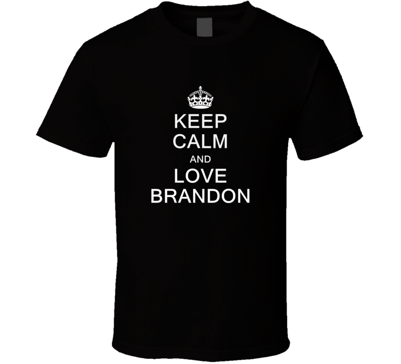 Keep Calm and Love Brandon T Shirt