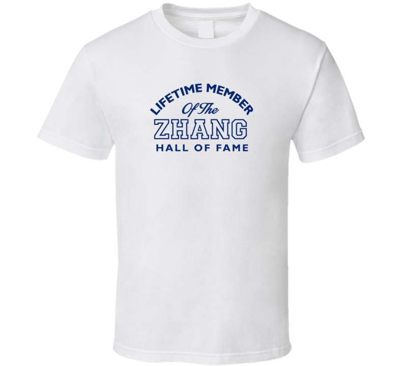 Zhang Lifetime Member Of The Hall Of Fame Name T Shirt Zhang Lifetime Member Of The Hall Of Fame Name T Shirt