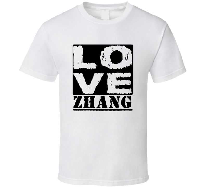 Love Zhang First Name T Shirt Love Zhang First Name T Shirt