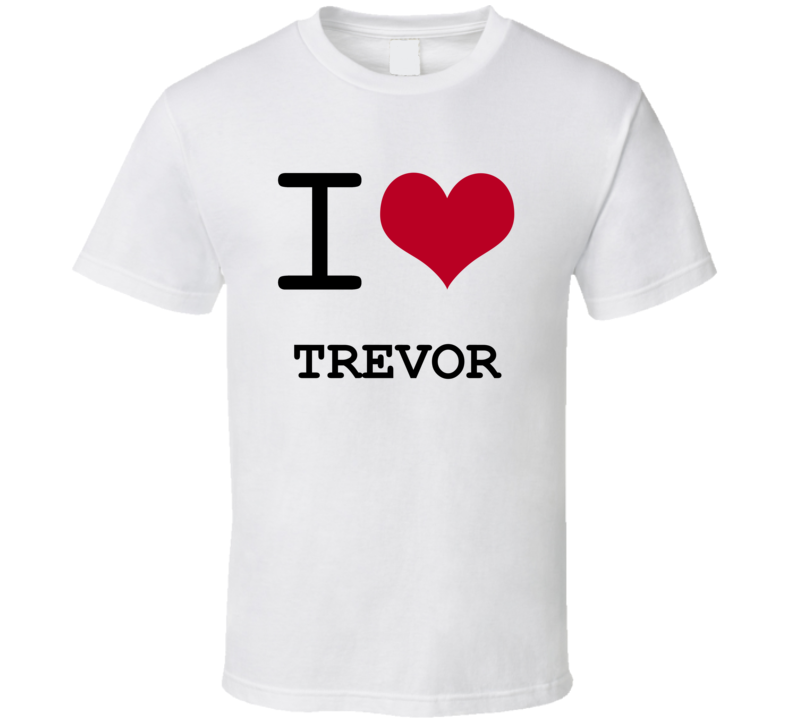 I Love Heart Trevor T Shirt