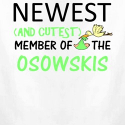 Newest And Cutest Member Of The Osowskis Last Name T Shirt 10698533