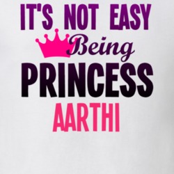 Its Not Easy Being Princess Aarthi Name T Shirt 11076439
