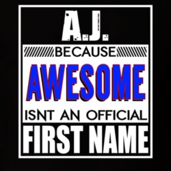 AJ Because Awesome Official First Name Funny T Shirt 13461876