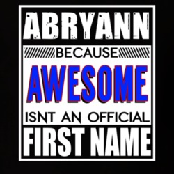 Abryann Because Awesome Official First Name Funny T Shirt 13462328