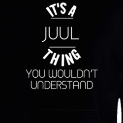 It's A Juul Thing You Wouldn't Understand Funny Name Hooded Pullover 18034231