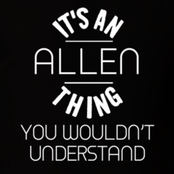 Allen Its An Thing You Wouldnt Understand Name T Shirt 4768572