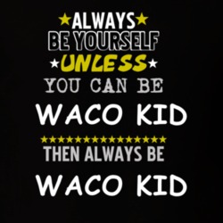 Waco Kid Blazing Saddles Gene Wilder Always Be T Shirt 5452555