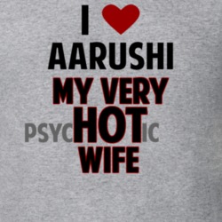 Love My Hot Psychotic Wife Aarushi Funny Marriage T Shirt 6543317
