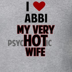 Love My Hot Psychotic Wife Abbi Funny Marriage T Shirt 6543350