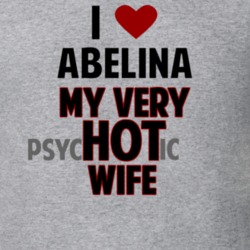 Love My Hot Psychotic Wife Abelina Funny Marriage T Shirt 6543375