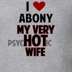 Love My Hot Psychotic Wife Abony Funny Marriage T Shirt 6543430