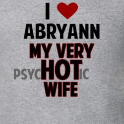 Love My Hot Psychotic Wife Abryann Funny Marriage T Shirt 6543436
