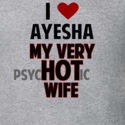 Love My Hot Psychotic Wife Ayesha Funny Marriage T Shirt 6545666
