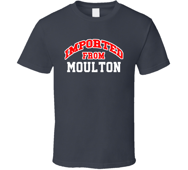 Imported From Moulton Alabama Sports Team Trade T Shirt