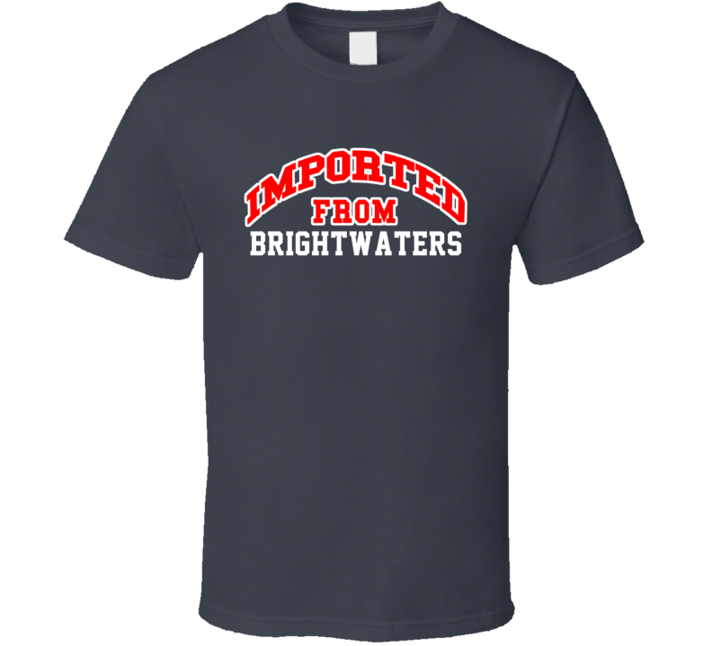 Imported From Brightwaters New York Sports Team Trade T Shirt Imported From Brightwaters New York Sports Team Trade T Shirt