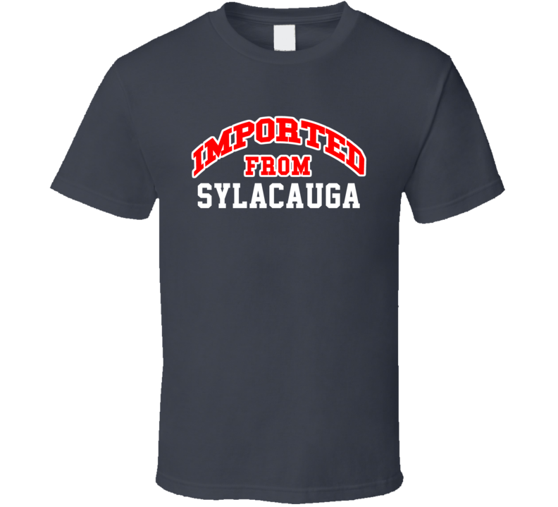 Imported From Sylacauga Alabama Sports Team Trade T Shirt Imported From Sylacauga Alabama Sports Team Trade T Shirt