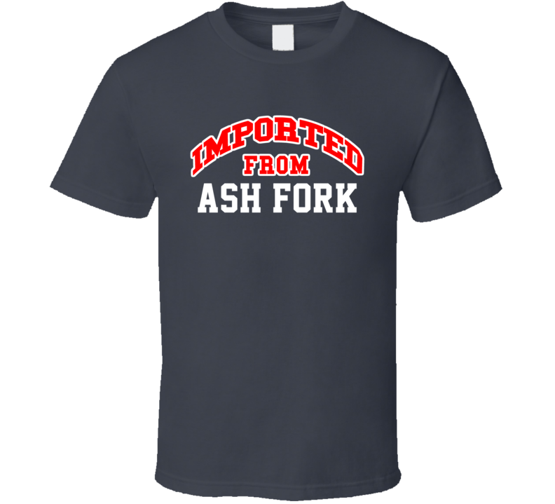 Imported From Ash Fork Arizona Sports Team Trade T Shirt Imported From Ash Fork Arizona Sports Team Trade T Shirt