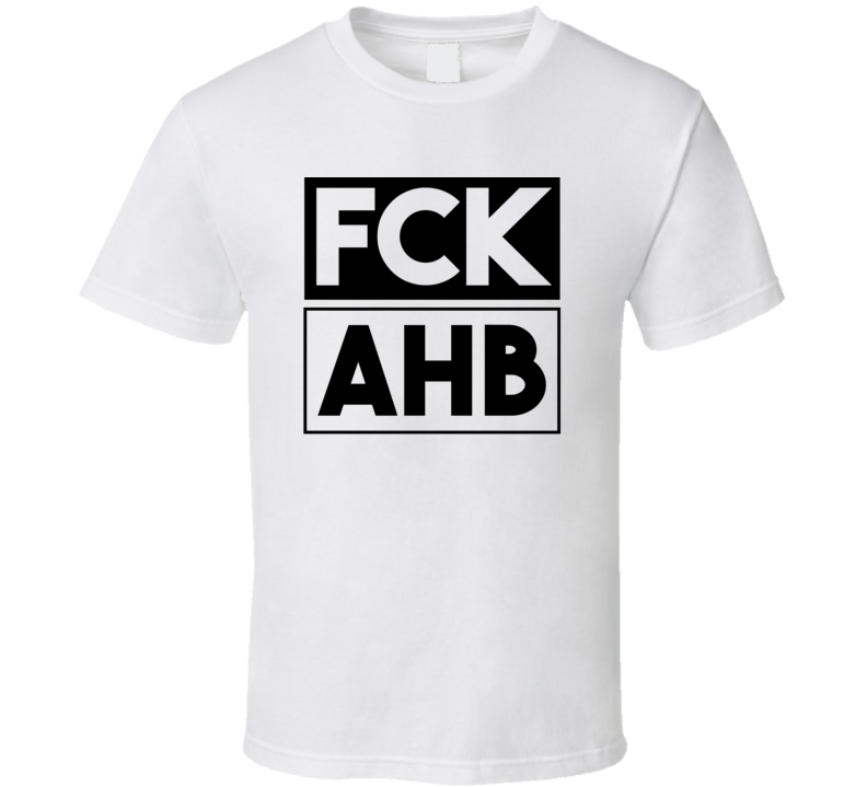 Fck AHB Saudi Arabia Funny Graphic Patriotic T Shirt Fck AHB Saudi Arabia Funny Graphic Patriotic T Shirt