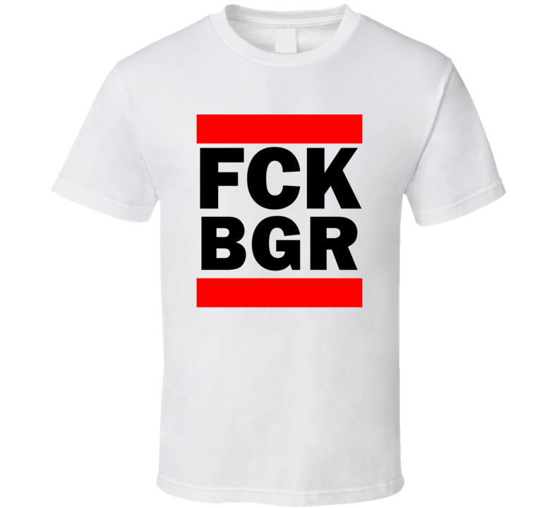 Fck BGR ME USA Bangor International Funny Graphic Patriotic Parody T Fck BGR ME USA Bangor International Funny Graphic Patriotic Parody T