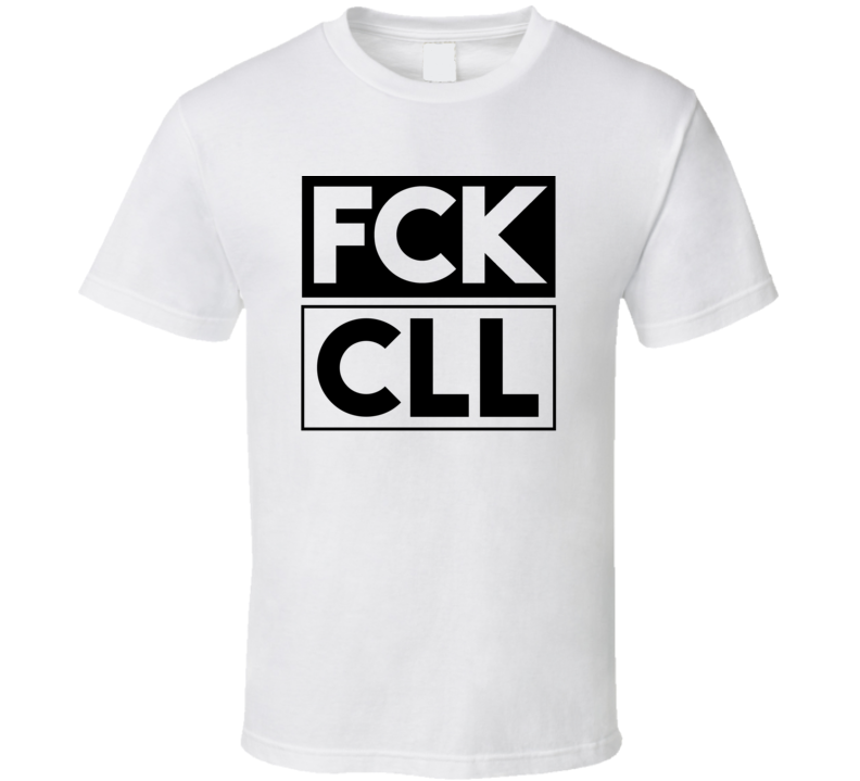 Fck CLL TX USA Funny Graphic Patriotic T Shirt Fck CLL TX USA Funny Graphic Patriotic T Shirt
