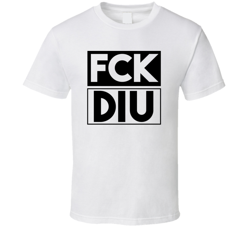 Fck DIU India Funny Graphic Patriotic T Shirt Fck DIU India Funny Graphic Patriotic T Shirt