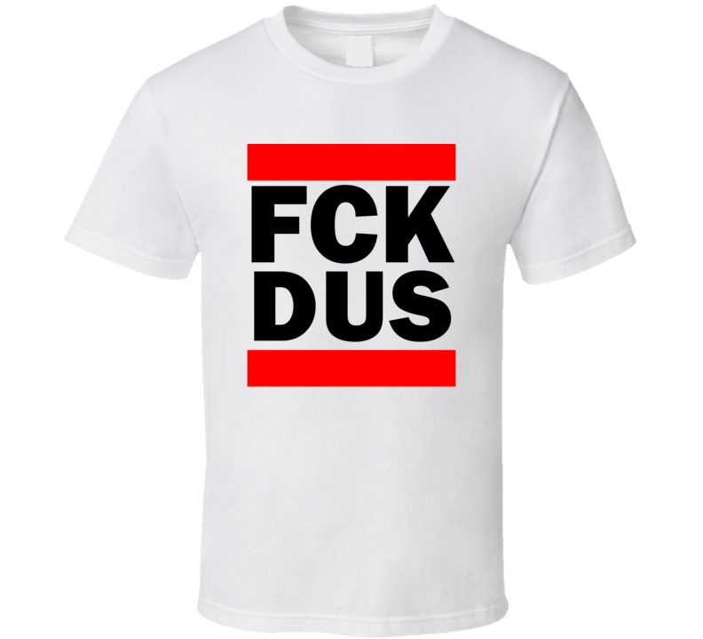 Fck DUS Germany Dusseldorf Funny Graphic Patriotic Parody T Shirt Fck DUS Germany Dusseldorf Funny Graphic Patriotic Parody T Shirt