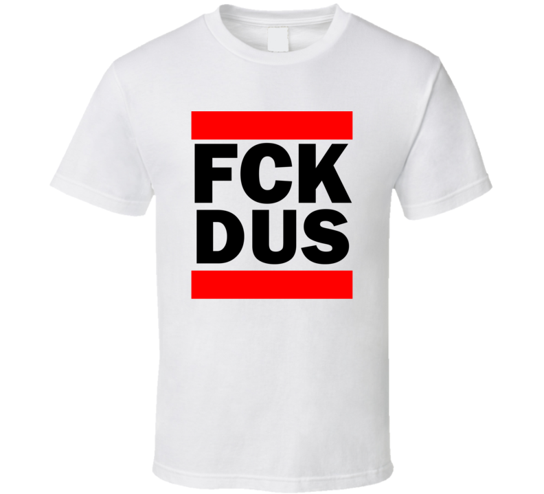 Fck DUS Germany Dusseldorf     Funny Graphic Patriotic Parody T Shirt