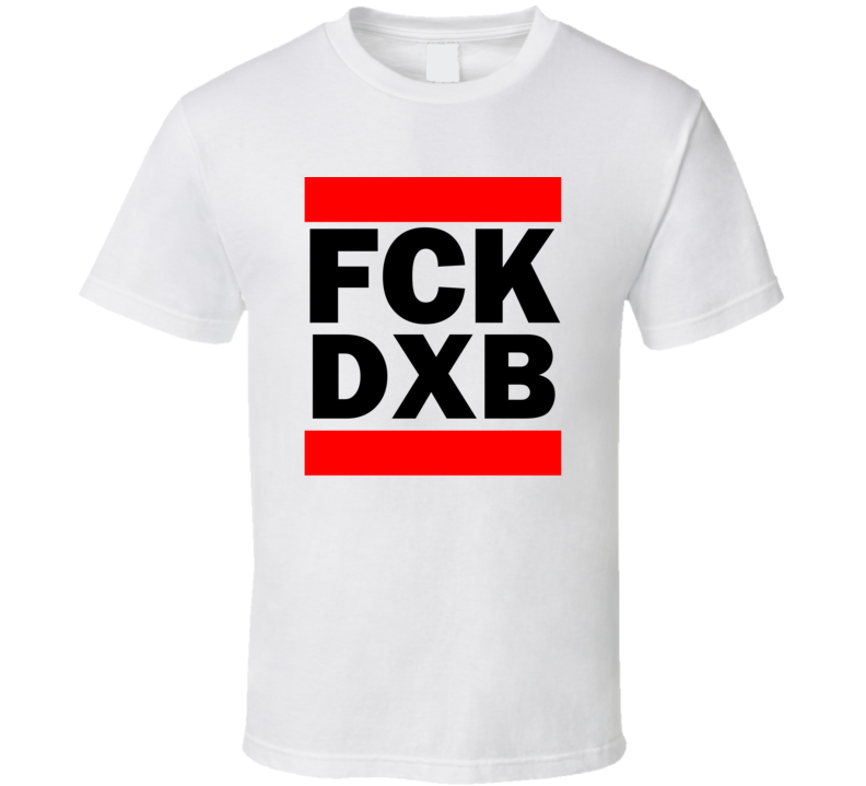 Fck DXB United Arab Emirates Dubai International Funny Graphic Patrio Fck DXB United Arab Emirates Dubai International Funny Graphic Patrio
