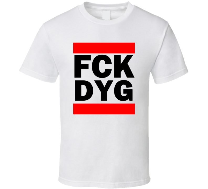 Fck DYG China      Funny Graphic Patriotic Parody T Shirt