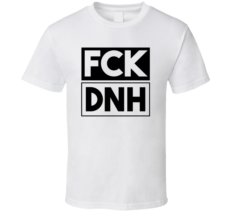 Fck DNH China      Funny Graphic Patriotic T Shirt