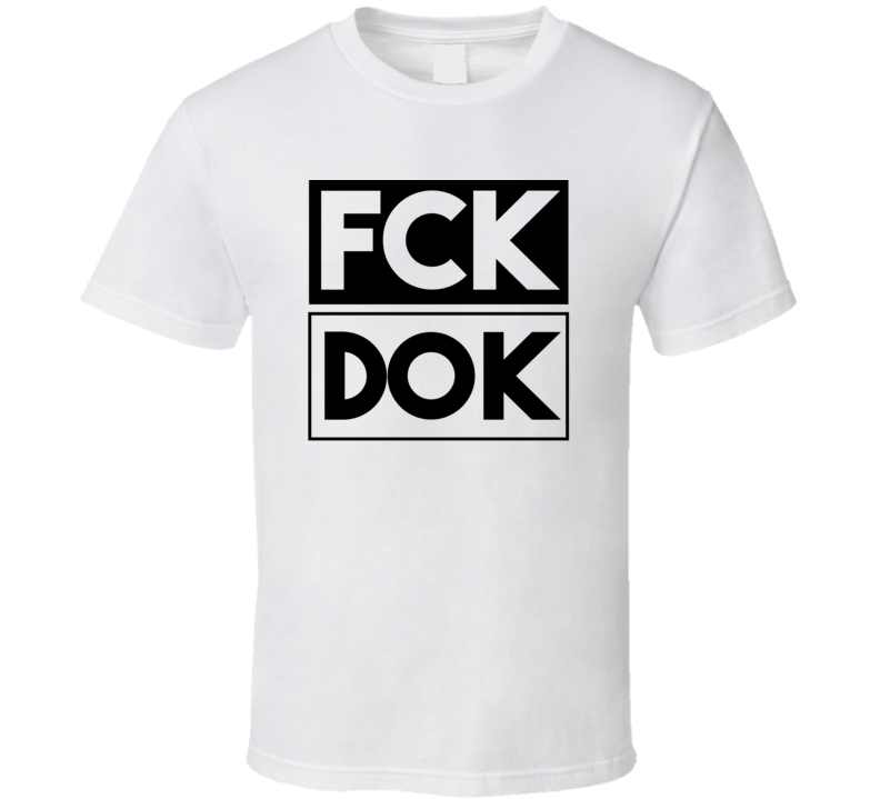Fck DOK Ukraine Donetsk Funny Graphic Patriotic T Shirt Fck DOK Ukraine Donetsk Funny Graphic Patriotic T Shirt