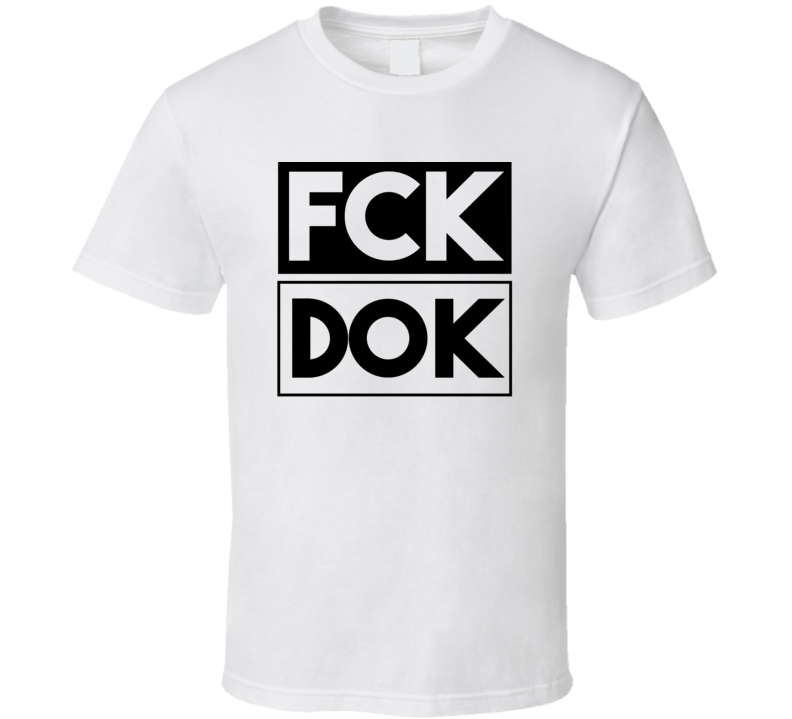 Fck DOK Ukraine Donetsk     Funny Graphic Patriotic T Shirt