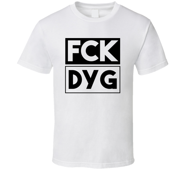 Fck DYG China      Funny Graphic Patriotic T Shirt