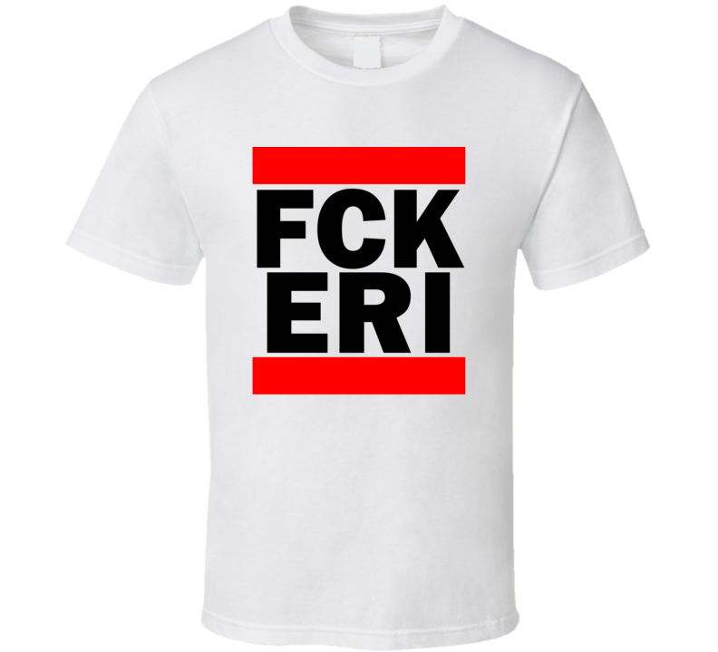 Fck ERI PA USA Erie International   Funny Graphic Patriotic Parody T Shirt