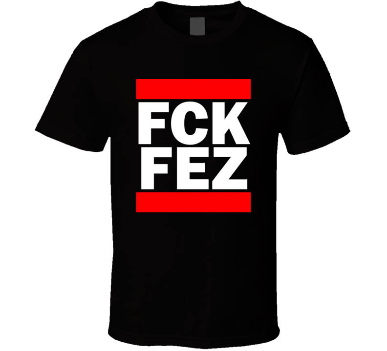 Fck FEZ Morocco Fez     Funny Graphic Patriotic Parody Black T Shirt