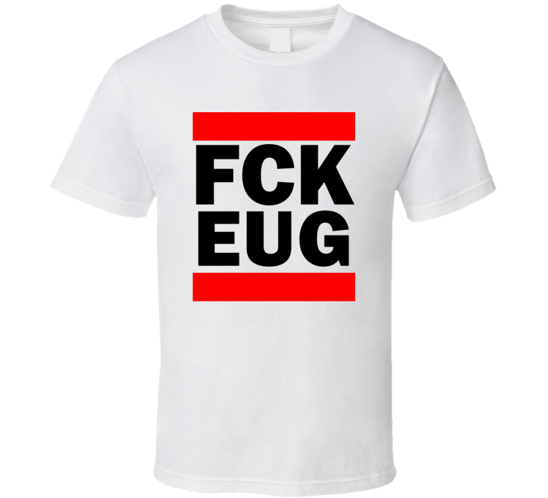 Fck EUG OR USA Eugene Airport Funny Graphic Patriotic Parody T Shirt Fck EUG OR USA Eugene Airport Funny Graphic Patriotic Parody T Shirt