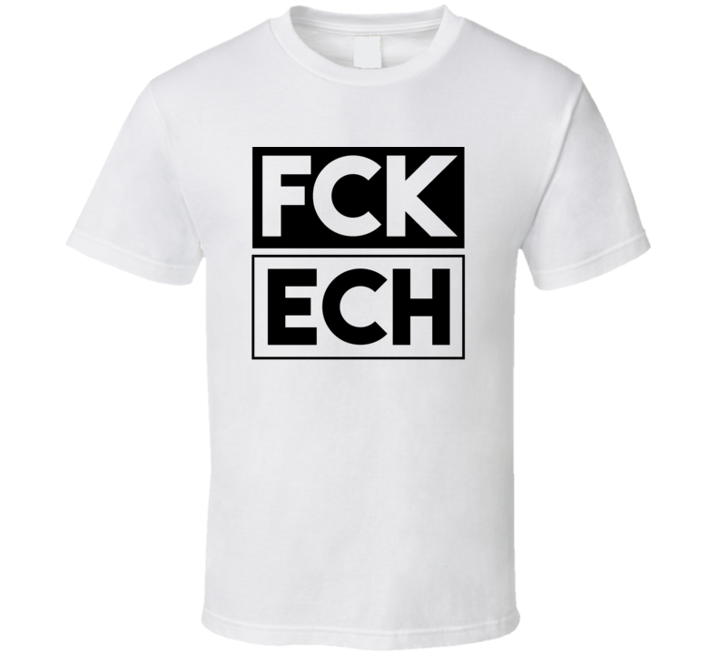 Fck ECH Australia Funny Graphic Patriotic T Shirt Fck ECH Australia Funny Graphic Patriotic T Shirt