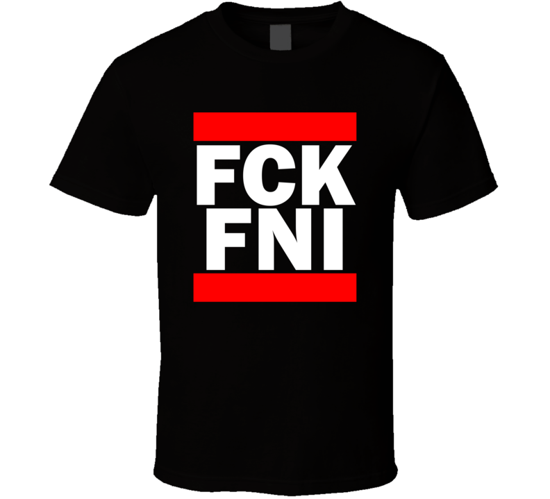 Fck FNI France Funny Graphic Patriotic Parody Black T Shirt Fck FNI France Funny Graphic Patriotic Parody Black T Shirt