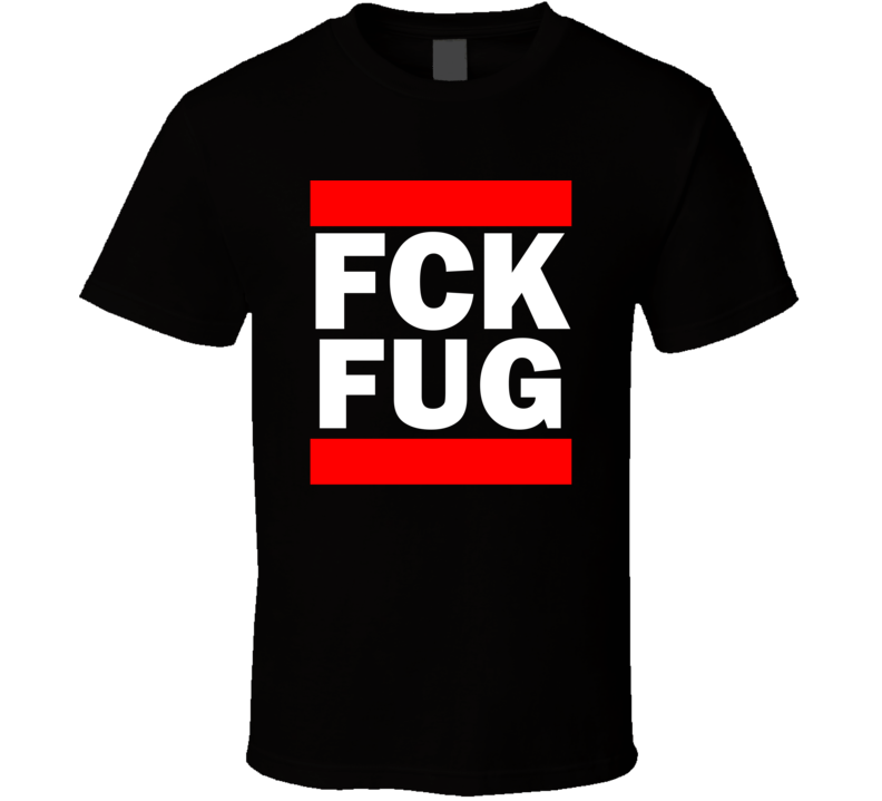 Fck FUG China      Funny Graphic Patriotic Parody Black T Shirt