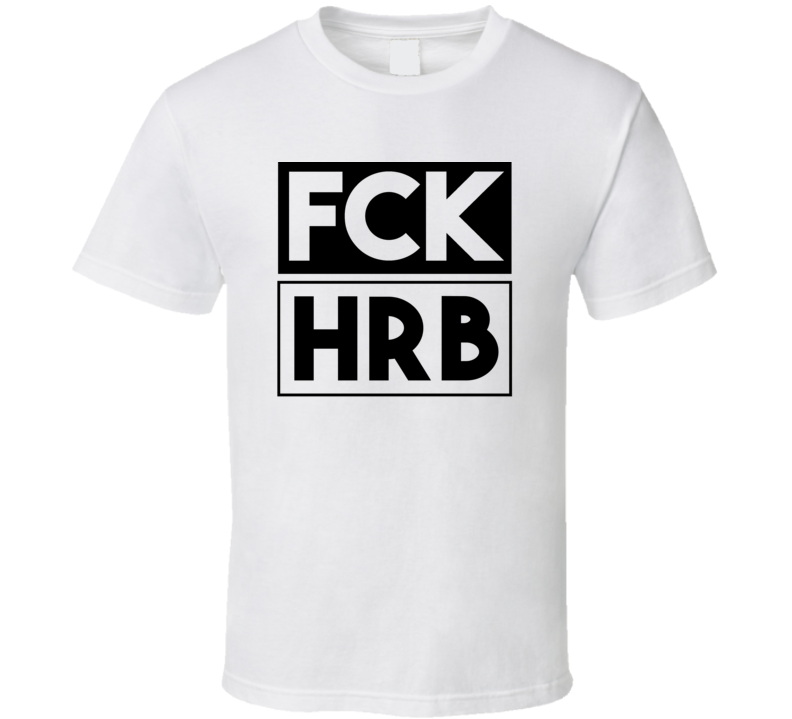 Fck HRB China      Funny Graphic Patriotic T Shirt