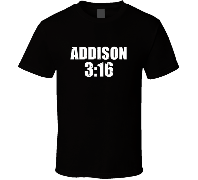Addison 3:16 Stone Cold Steve Austin Wrestling Parody T Shirt Addison 3:16 Stone Cold Steve Austin Wrestling Parody T Shirt