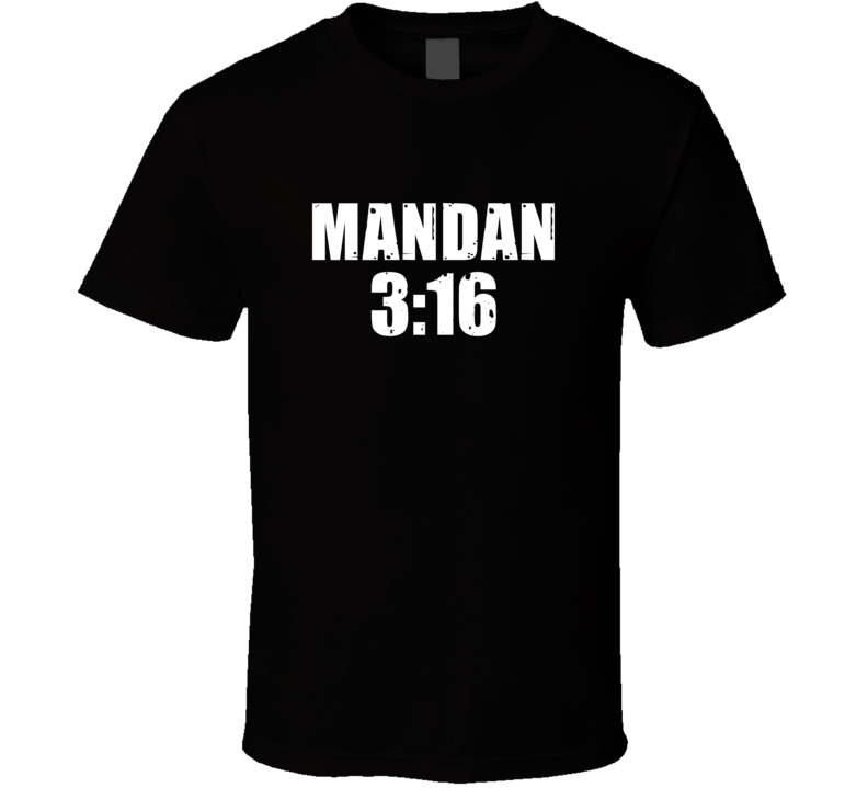 Mandan 3:16 Stone Cold Steve Austin Wrestling Parody T Shirt Mandan 3:16 Stone Cold Steve Austin Wrestling Parody T Shirt