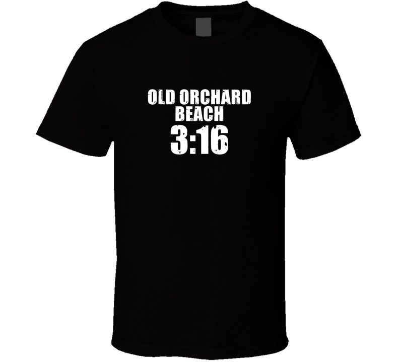 Old Orchard Beach 3:16 Stone Cold Steve Austin Wrestling Parody T Shir Old Orchard Beach 3:16 Stone Cold Steve Austin Wrestling Parody T Shir