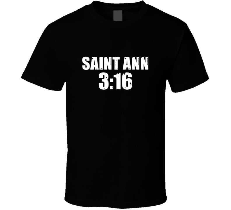 Saint Ann 3:16 Stone Cold Steve Austin Wrestling Parody T Shirt Saint Ann 3:16 Stone Cold Steve Austin Wrestling Parody T Shirt
