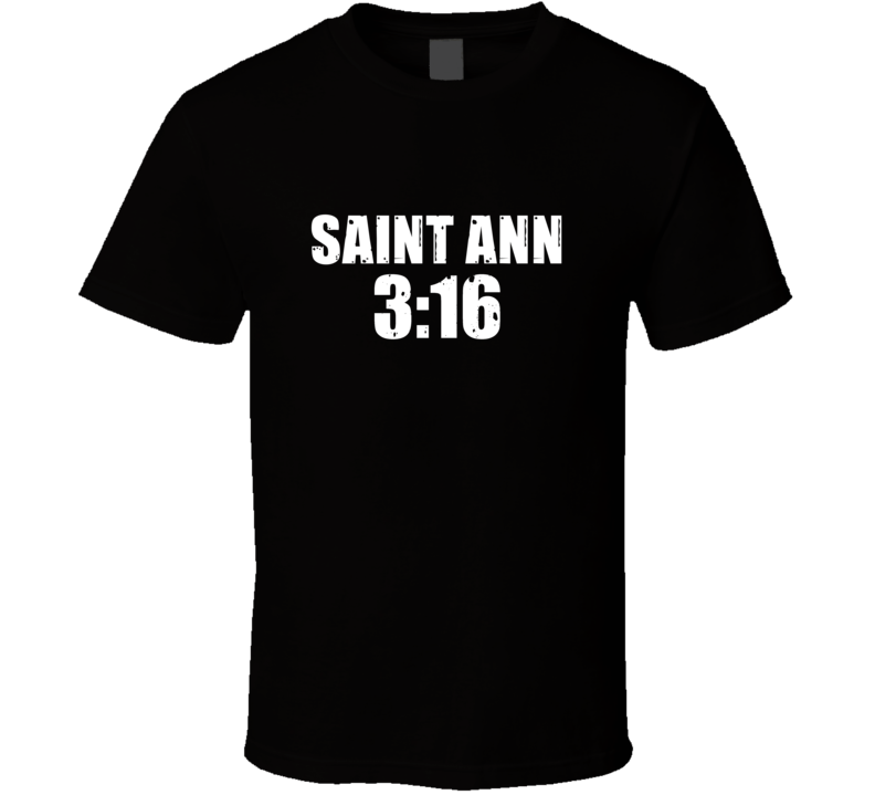 Saint Ann 3:16 Stone Cold Steve Austin Wrestling Parody T Shirt