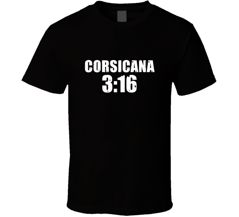 Corsicana 3:16 Stone Cold Steve Austin Wrestling Parody T Shirt Corsicana 3:16 Stone Cold Steve Austin Wrestling Parody T Shirt