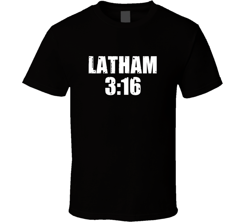 Latham 3:16 Stone Cold Steve Austin Wrestling Parody T Shirt