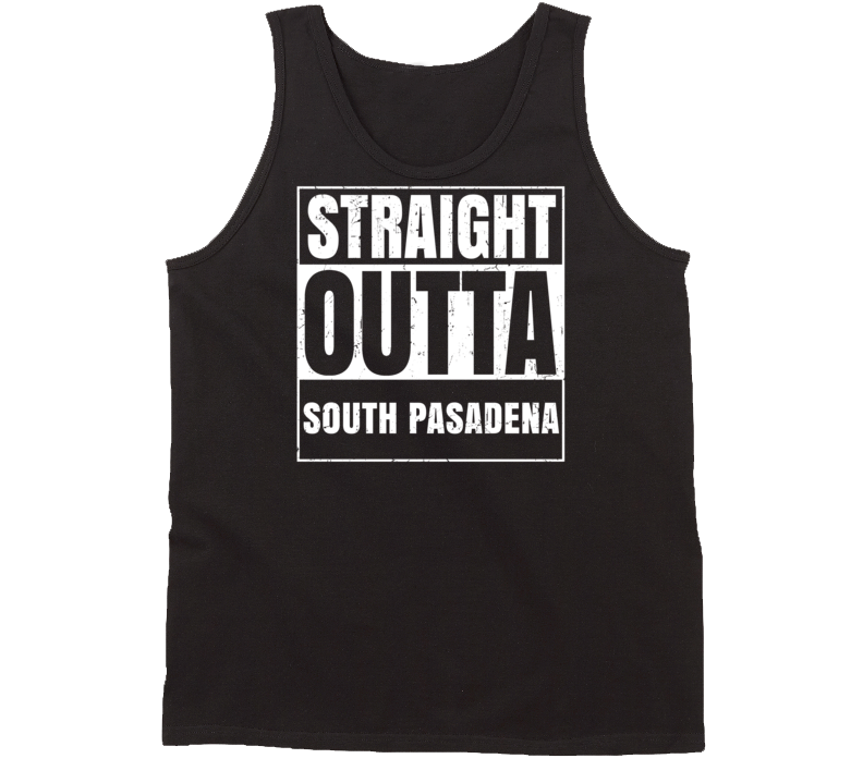 Straight Outta South Pasadena California Parody Grunge City Tanktop