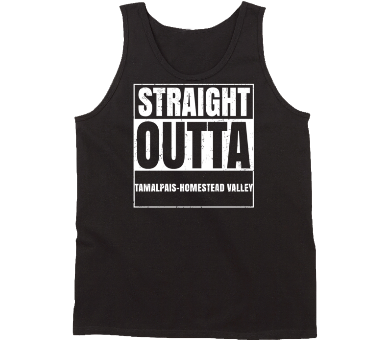 Straight Outta Tamalpais-Homestead Valley California Parody Grunge City Tanktop