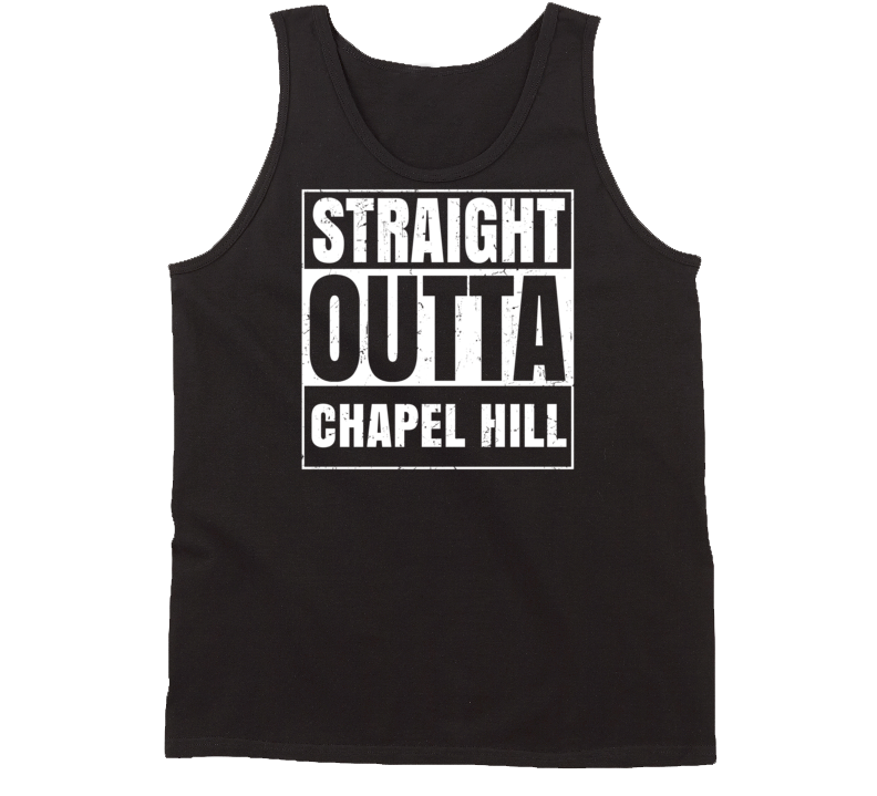 Straight Outta Chapel Hill North Carolina Parody Grunge City Tanktop Straight Outta Chapel Hill North Carolina Parody Grunge City Tanktop